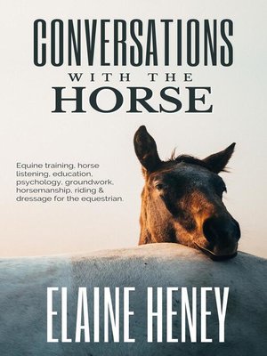 cover image of Conversations with the Horse | Equine Training, Horse Listening, Education, Psychology, Horsemanship, Groundwork, Riding & Dressage for the Equestrian.